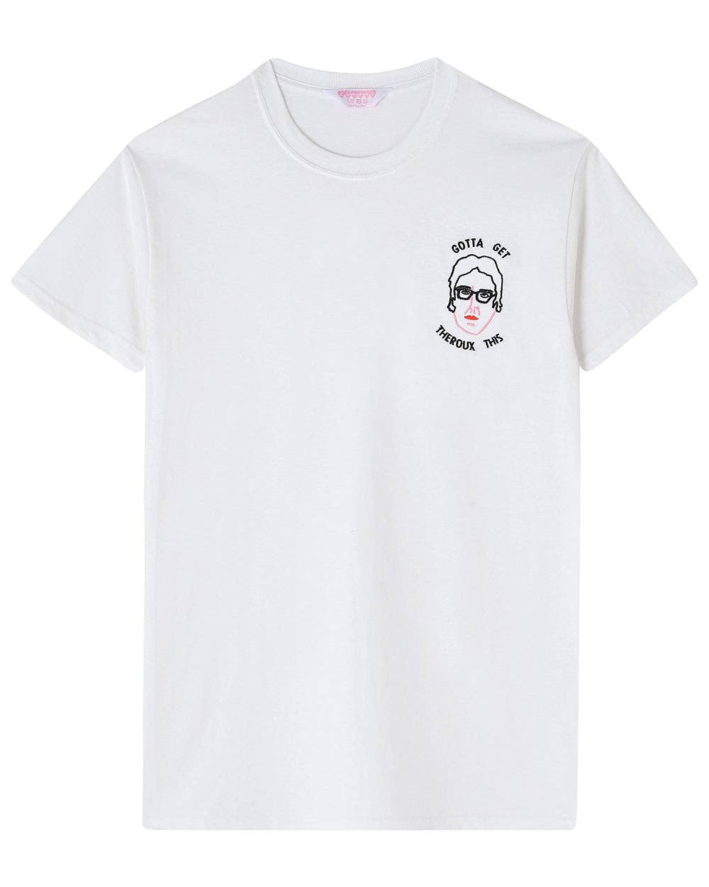 Gotta Get Theroux This Embroidered T-Shirt